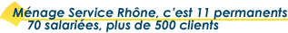 M�nage Service Rh�ne, c'est 11 permanents, 70 salari�es, plus de 500 clients